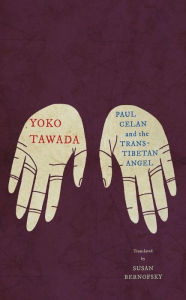 Title: Paul Celan and the Trans-Tibetan Angel, Author: Yoko Tawada