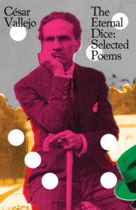 Title: The Eternal Dice: Selected Poems, Author: César Vallejo