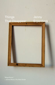 Title: Things That Disappear, Author: Jenny Erpenbeck