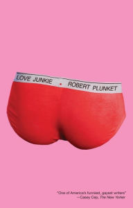 Title: Love Junkie, Author: Robert Plunket