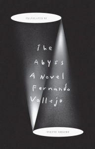 Free book links free ebook downloads The Abyss: A Novel by Fernando Vallejo, Yvette Siegert