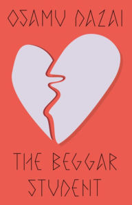 Free books online and download The Beggar Student by Osamu Dazai, Sam Bett CHM ePub