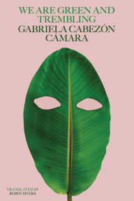 Free audio books download online We Are Green and Trembling by Gabriela Cabezón Cámara, Robin Myers