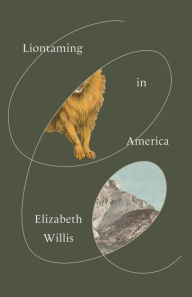 Title: Liontaming in America, Author: Elizabeth Willis