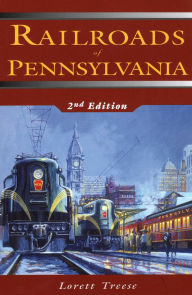 Title: Railroads of Pennsylvania, Author: Lorett Treese