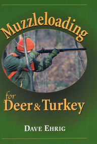 Title: Muzzleloading for Deer & Turkey, Author: Dave Ehrig