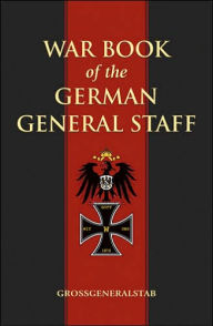 Title: The War Book of the German General Staff 1914, Author: Grossgeneralstab Deutsches Reich