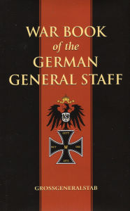 Title: The War Book of the German General Staff 1914, Author: Grossgeneralstab Deutsches Reich