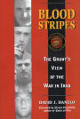 Blood Stripes: The Grunt's View of the War in Iraq