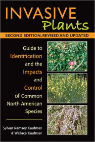 Title: Invasive Plants: Guide to Identification and the Impacts and Control of Common North American Species, Author: Syl Ramsey Kaufman