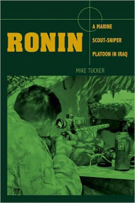 Title: Ronin: A Marine Scout-Sniper Platoon in Iraq, Author: Mike Tucker