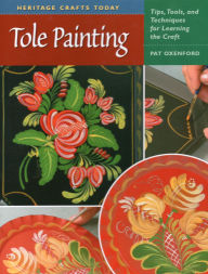 Title: Tole Painting: Tips, Tools, and Techniques for Learning the Craft, Author: Pat Oxenford