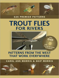 Title: Trout Flies for Rivers: Patterns from the West that Work Everywhere, Author: Carol Ann Morris