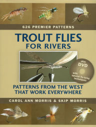 Title: Trout Flies for Rivers: Patterns from the West that Work Everywhere, Author: Carol Ann Morris