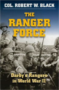 Title: The Ranger Force: Darby's Rangers in World War II, Author: Robert W. Black