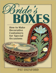 Title: Bride's Boxes: How to Make Decorative Containers for Special Occasions, Author: Pat Oxenford