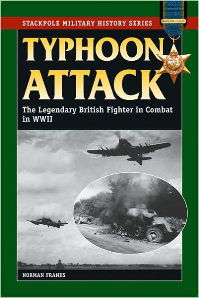 Typhoon Attack: The Legendary British Fighter Combat World War II