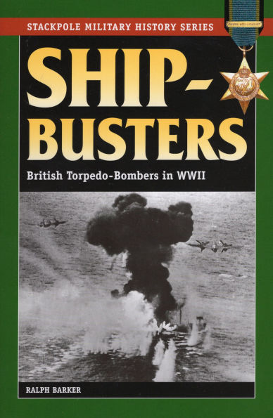 Ship-Busters: British Torpedo-Bombers World War II