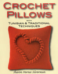 Title: Crochet Pillows with Tunisian & Traditional Techniques, Author: Sharon Silverman