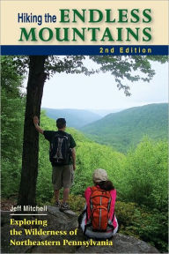Title: Hiking the Endless Mountains: Exploring the Wilderness of Northeastern Pennsylvania, Author: Jeff Mitchell