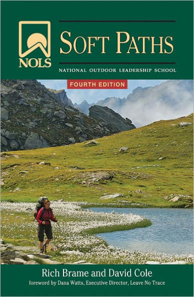 NOLS Soft Paths: Enjoying the Wilderness Without Harming It