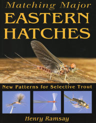 Title: Matching Major Eastern Hatches: New Patterns for Selective Trout, Author: Henry Ramsay