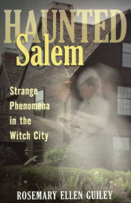 Title: Haunted Salem: Strange Phenomena in the Witch City, Author: Rosemary Ellen Guiley