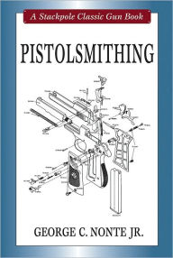 Title: Pistolsmithing, Author: George C. Nonte Jr.