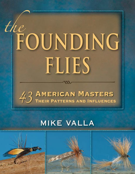 The Founding Flies: 43 American Masters: Their Patterns and Influences