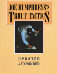 Title: Joe Humphreys's Trout Tactics: Updated & Expanded, Author: Joe Humphreys