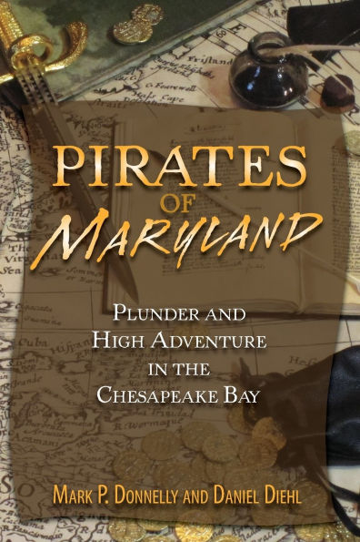 Pirates of Maryland: Plunder and High Adventure the Chesapeake Bay