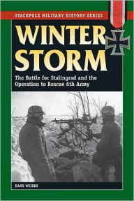 Title: Winter Storm: The Battle for Stalingrad and the Operation to Rescue 6th Army, Author: Hans Wijers