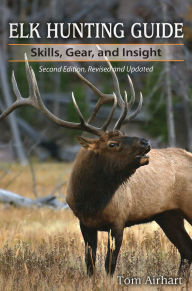 Title: Elk Hunting Guide: Skills, Gear, and Insight, Author: Tom Airhart