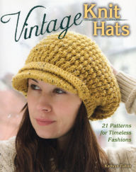 Title: Vintage Knit Hats: 21 Patterns for Timeless Fashions, Author: Kathryn Fulton