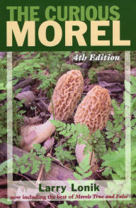 Title: Curious Morel, The: 4th Edition, Author: Larry Lonik