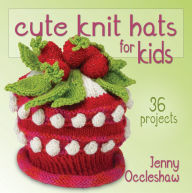 Title: Cute Knit Hats for Kids: 36 Projects, Author: Jenny Occleshaw