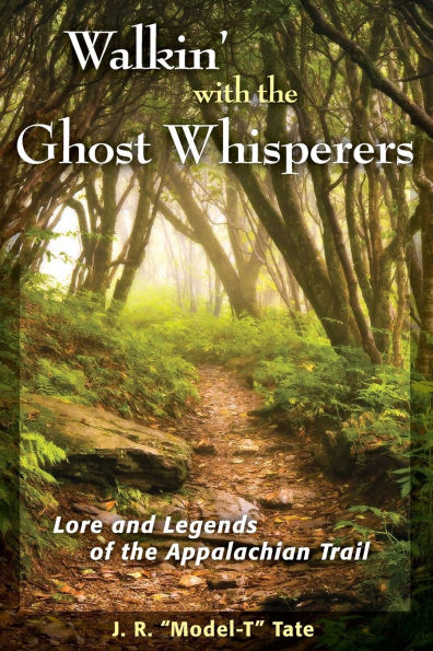 Walkin' with the Ghost Whisperers: Lore and Legends of Appalachian Trail