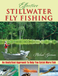 Title: Effective Stillwater Fly Fishing: An Analytical Approach to Help You Catch More Fish, Author: Michael Gorman