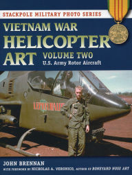 Title: Vietnam War Helicopter Art: U.S. Army Rotor Aircraft, Author: John Brennan