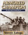 Armored Champion: The Top Tanks of World War II