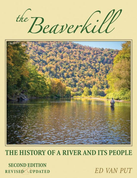 The Beaverkill: The History of a River and Its People, revised and updated