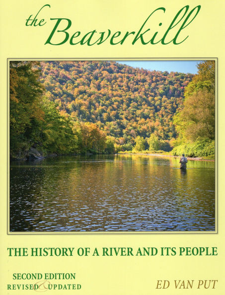 The Beaverkill: The History of a River and Its People, revised and updated