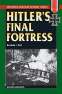 Hitler's Final Fortress: Breslau 1945