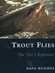 Title: Trout Flies: The Tier's Reference, Author: Dave Hughes