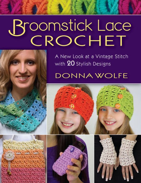 Broomstick Lace Crochet: a New Look at Vintage Stitch, with 20 Stylish Designs