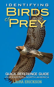 Title: Identifying Birds of Prey: Quick Reference Guide for Eastern North America, Author: Laura Erickson