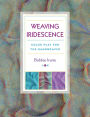 Weaving Iridescence: Color Play for the Handweaver