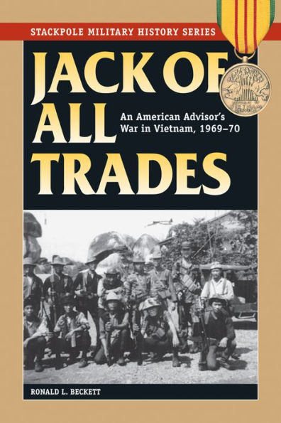 Jack of All Trades: An American Advisor's War Vietnam, 1969-70