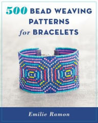 Title: 500 Bead Weaving Patterns for Bracelets, Author: Emilie Ramon
