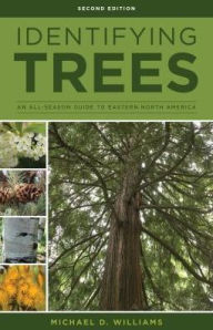 Title: Identifying Trees of the East: An All-Season Guide to Eastern North America, Author: Michael D. Williams